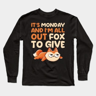 Its Monday And Im All Out Of Fox To Give - Cute Funny Animal Gift Long Sleeve T-Shirt